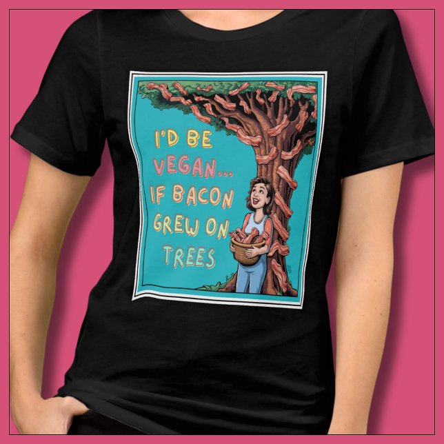Jag skulle vara Vegan om Bacon Grew på Träd Bacon  T Shirt (I'd be vegan if bacon grew on trees. Bright and colorful tshirt for bacon lovers &  carnivore diet.)