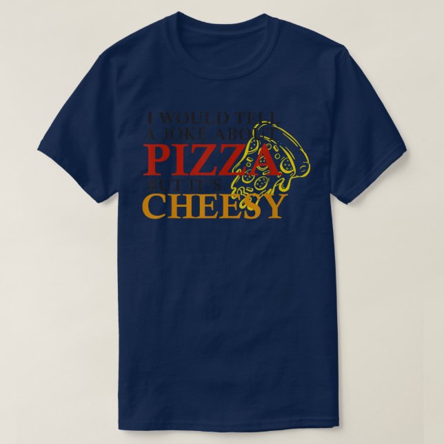 Jag skulle vilja berätta ett skämt om pizza men de t shirt (Design framsida)