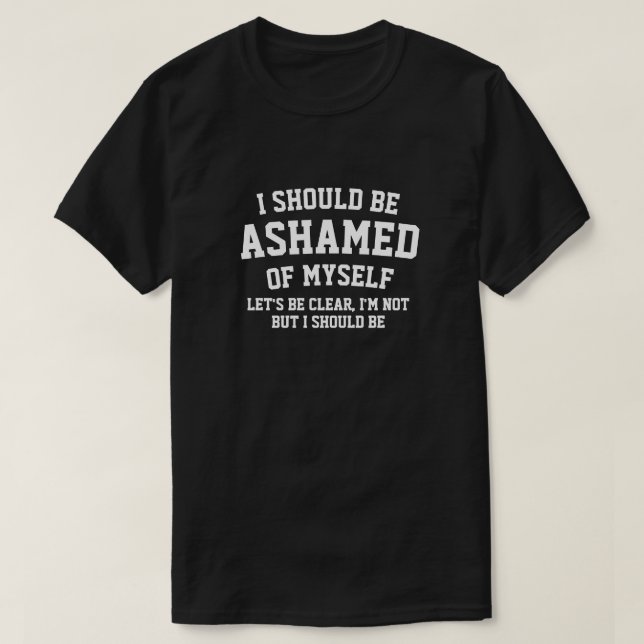 JAG SKULLE VILJA BLI ASHAMED OM MIG SJÄLV T SHIRT (Design framsida)