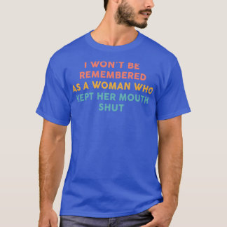 Jag skulle vilja bli ihågkommen som en kvinna som t shirt