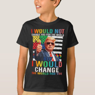 Jag skulle vilja förändra världen för att ni ska s t shirt