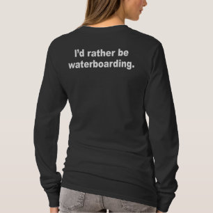 Jag skulle waterboarding ganska t-shirt