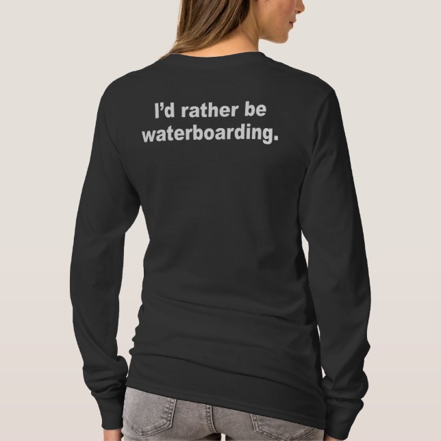Jag skulle waterboarding ganska t-shirt (Baksida)