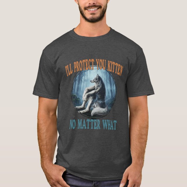 Jag Skyddar Dig Lilla Katt Oavsett Vad - Varg T Shirt (Framsida)