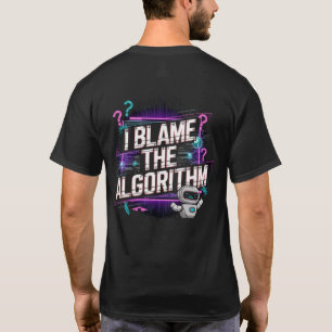 🤖 jag skyller på Algoritmen Digital Innehåll Skap T Shirt