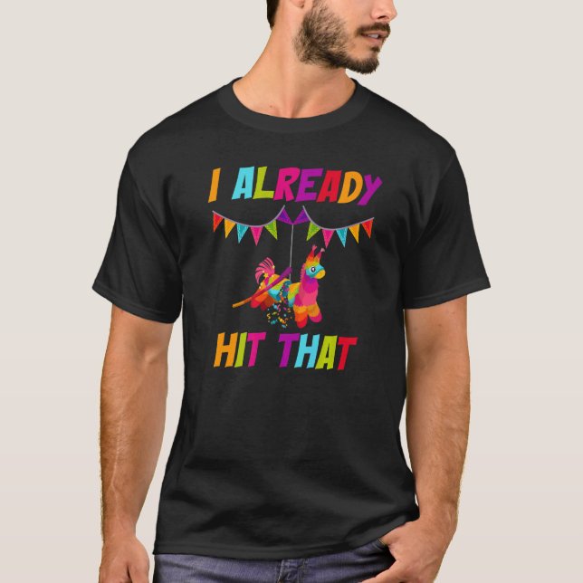 Jag Slå redan Party Dekoration Piñata T Shirt (Framsida)