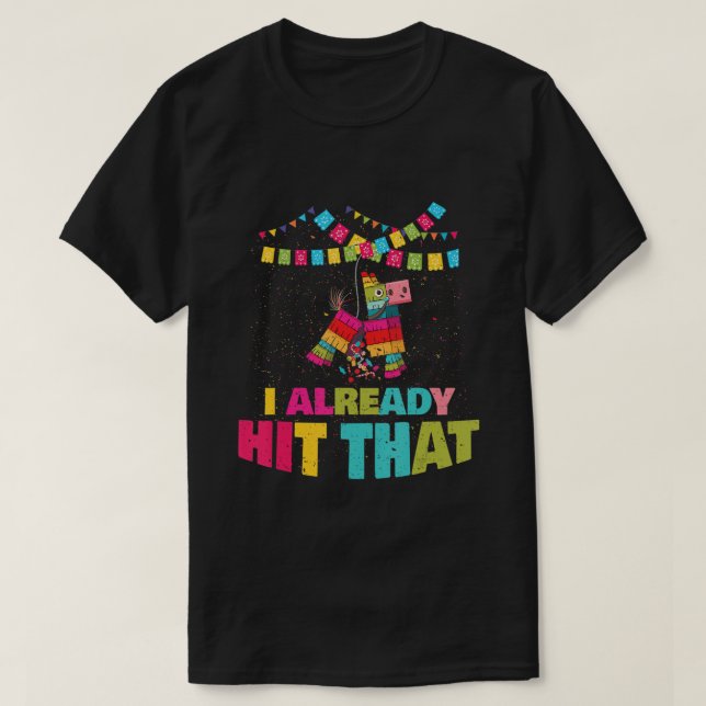 Jag Slå redan Pinata Cinco De Mayo Party Gift T Shirt (Design framsida)