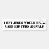 Jag slå vad skulle JESUS har använt HANS blinkers