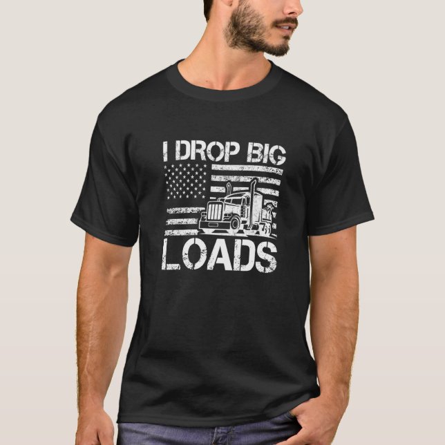 Jag släpper Big Loads Trucker Manar US Flagga Semi T Shirt (Framsida)