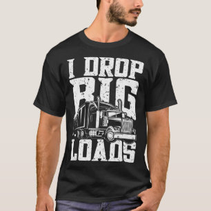 Jag släpper stora lasttransporter med Lastbil som T Shirt