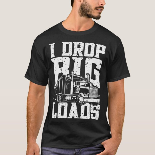 Jag släpper stora lasttransporter med Lastbil som  T Shirt (Framsida)