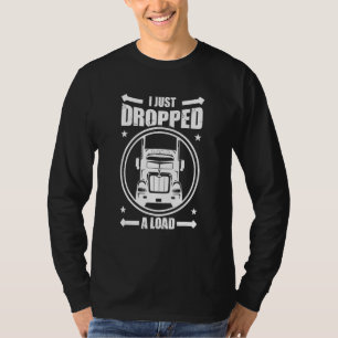Jag släppte just en last med olja och naturgas t shirt