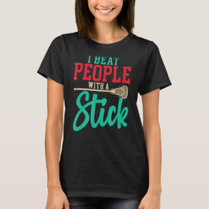 Jag slår folk med en Stick Lacrosse Player T Shirt