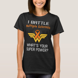 Jag slår Många Sclerosis, vad är din supermakt? T Shirt