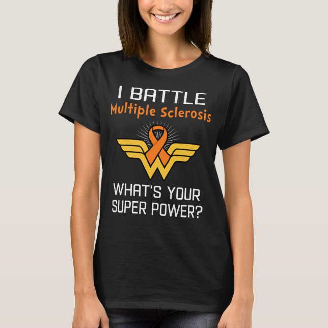 Jag slår Många Sclerosis, vad är din supermakt? T Shirt (Framsida)