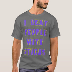 Jag slår människor med Sticks Sport Sciences Idrot T Shirt