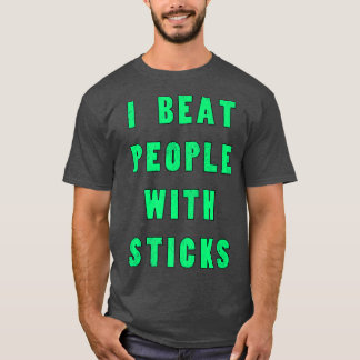 Jag slår människor med Sticks Sport Sciences Idrot T Shirt
