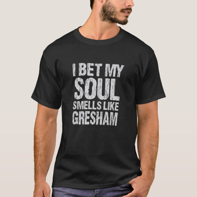 Jag slår vad att min själ luktar som Gresham Orego T Shirt (Framsida)