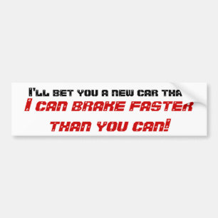 Jag slår vad om en ny bil att jag kan bromsa snabb bildekal