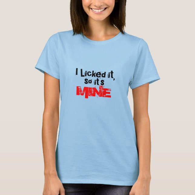 Jag Slickade det... Tshirt T-shirt (Framsida)