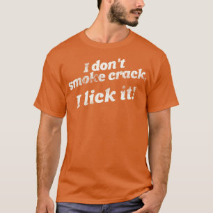 Jag Slickar inte Röksprickan... Vuxen humor T Shirt
