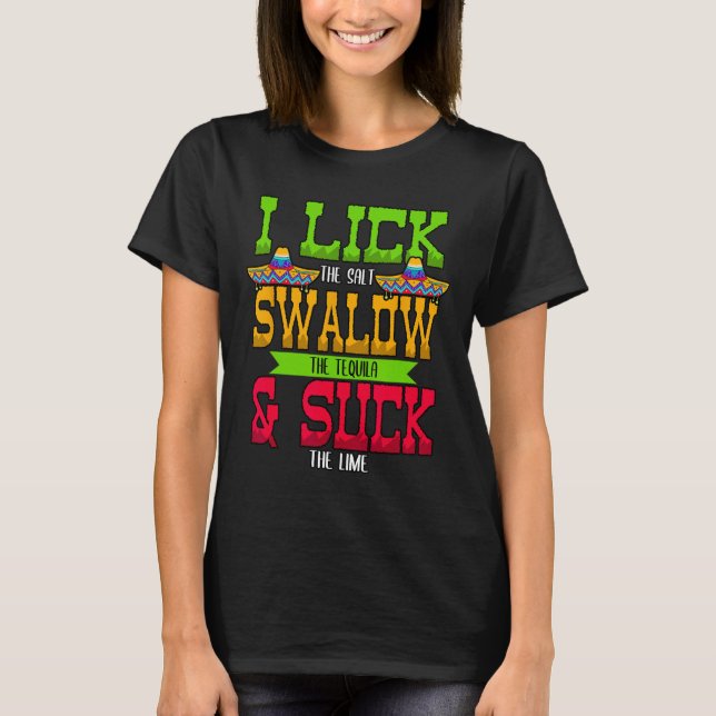 Jag slickar saltet sväljer tequilan Cinco De Mayo  T Shirt (Framsida)