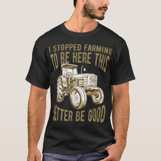 Jag slutade med jordbruk för att vara här, det här t shirt