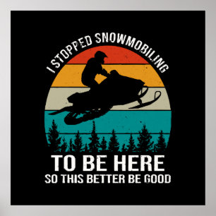 Jag slutade med snöskoter för att vara här poster