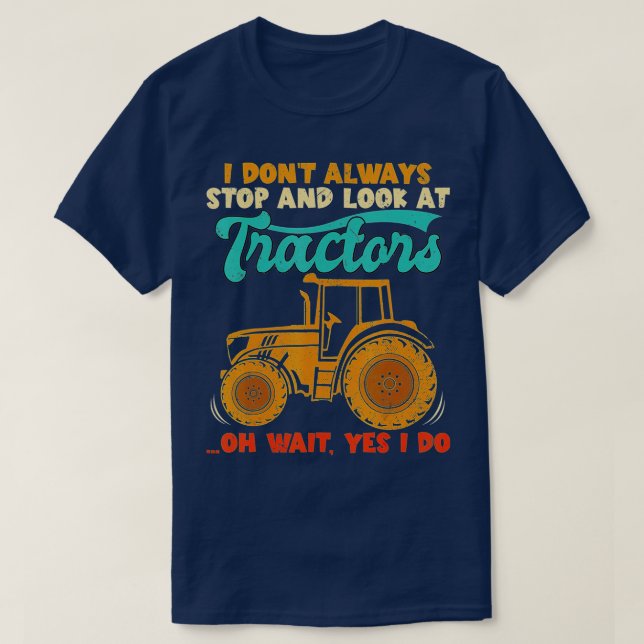 Jag slutar inte alltid titta på traktorer, traktor t shirt (Design framsida)