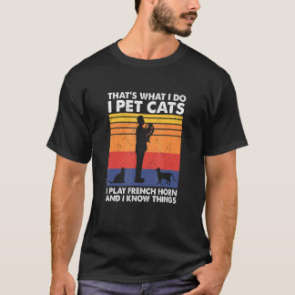 Jag smeker katter jag spelar fransk horn & jag vet t shirt
