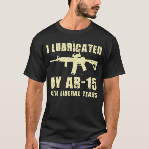 Jag smörjer min AR-15 med den liberala Tårar Gun-ä T Shirt
