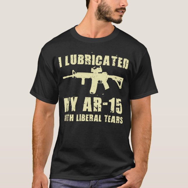 Jag smörjer min AR-15 med den liberala Tårar Gun-ä T Shirt (Framsida)