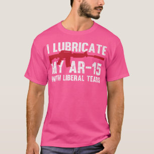 Jag smörjer min Ar-15 med den liberala Tårar Gun-ä T Shirt