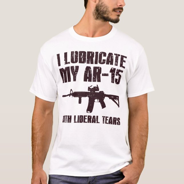 Jag smörjer min AR-15 med den liberala Tårar Gun-ä T Shirt (Framsida)