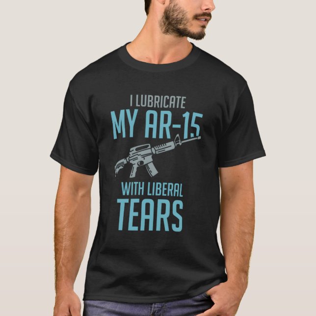 Jag smörjer min Ar-15 med liberala Tårar T Shirt (Framsida)