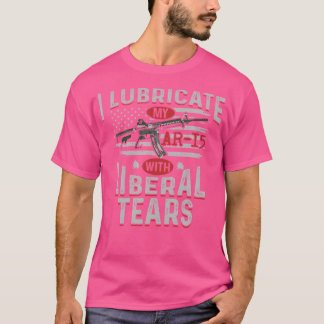 Jag smörjer min Ar-15 med liberala Tårar T Shirt