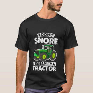 Jag snarkar inte mig drömm I-förmiddag en trakto T Shirt