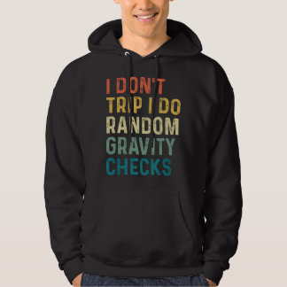Jag snubblar inte, jag gör slumpmässiga gravitatio hoodie