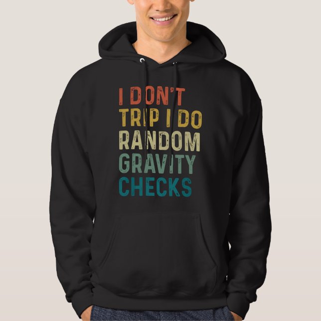 Jag snubblar inte, jag gör slumpmässiga gravitatio hoodie (Framsida)