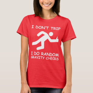 Jag snubblar inte. Jag gör slumpmässiga T Shirt