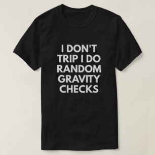 Jag snubblar inte. Jag gör slumpmässiga Tee Shirt