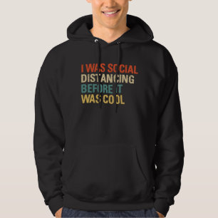 Jag Socialt Distansierade Innan Det Var Coolt Hoodie