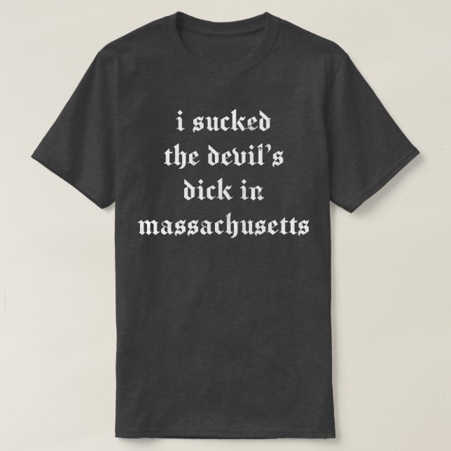 Jag sög Djävulen Dick i Massachusetts T Shirt (Design framsida)