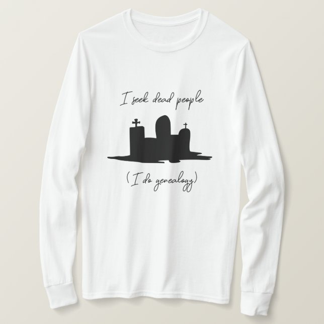 Jag söker döda människor som har gjort sig till hu t shirt (Design framsida)