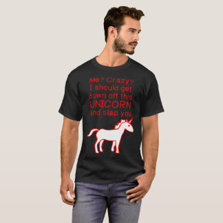 Jag som är galen, får besegrar av Unicorn och T-shirt