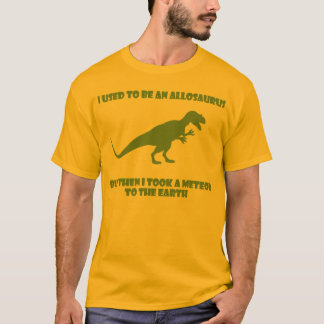 Jag som är van vid, är en Allosaurus, men T-shirt