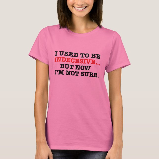 Jag som är van vid, är indecesive men nu mig t shirt (Framsida)