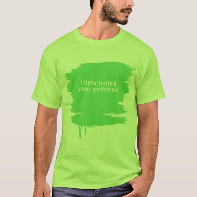 Jag som var beta, testade din flickvän t-shirt (Framsida)