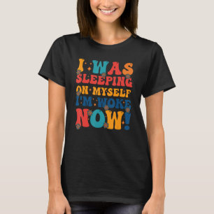 Jag sov på mig själv.. Jag är nu 6 T Shirt