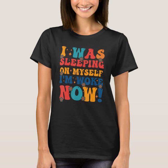 Jag sov på mig själv.. Jag är nu 6 T Shirt (Framsida)